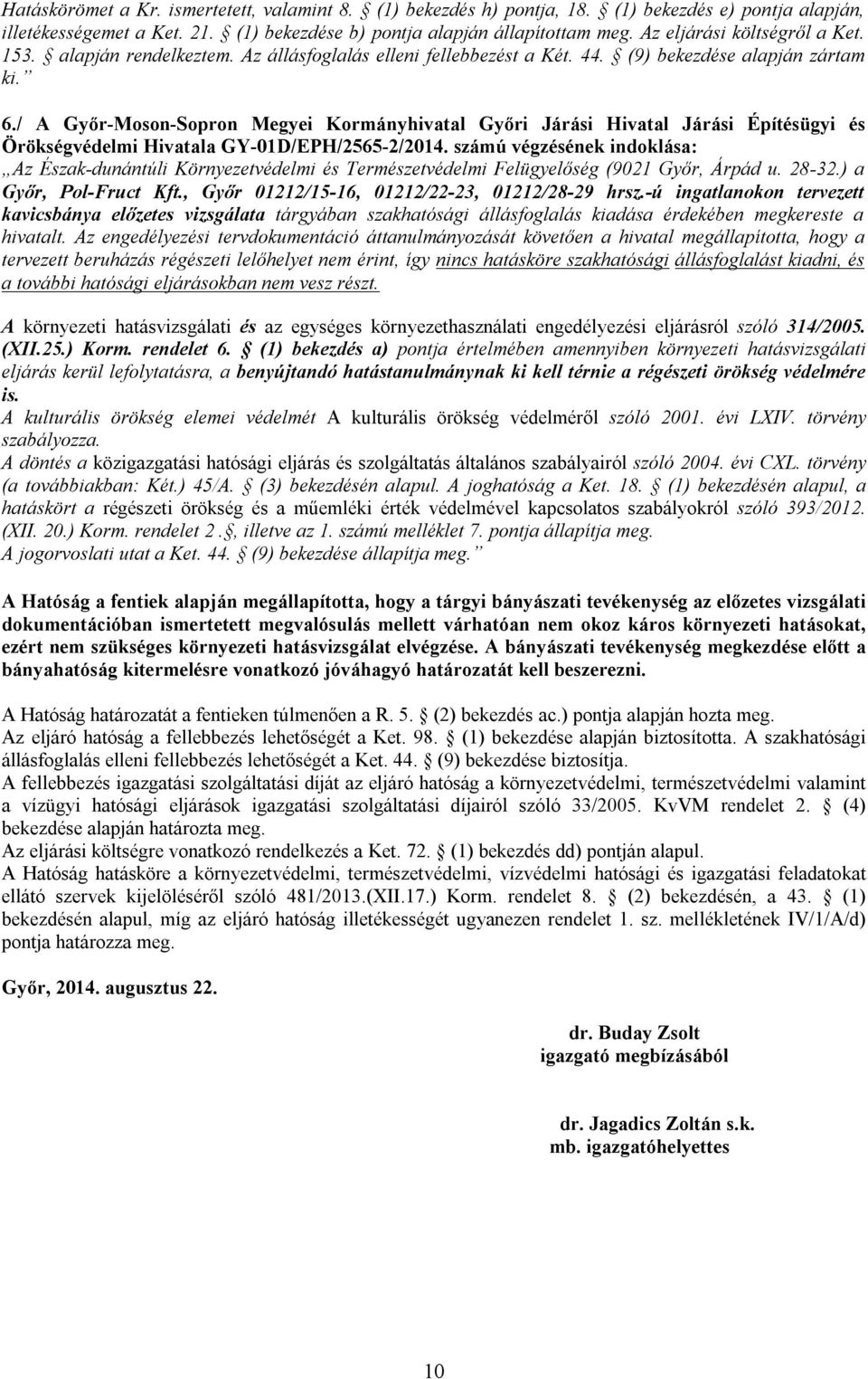 / A Győr-Moson-Sopron Megyei Kormányhivatal Győri Járási Hivatal Járási Építésügyi és Örökségvédelmi Hivatala GY-01D/EPH/2565-2/2014.