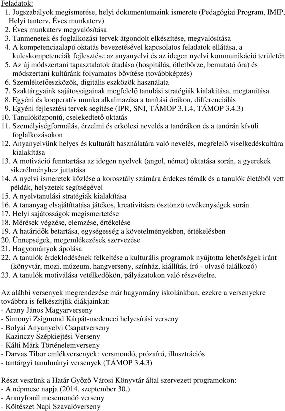 A kompetenciaalapú oktatás bevezetésével kapcsolatos feladatok ellátása, a kulcskompetenciák fejlesztése az anyanyelvi és az idegen nyelvi kommunikáció területén 5.