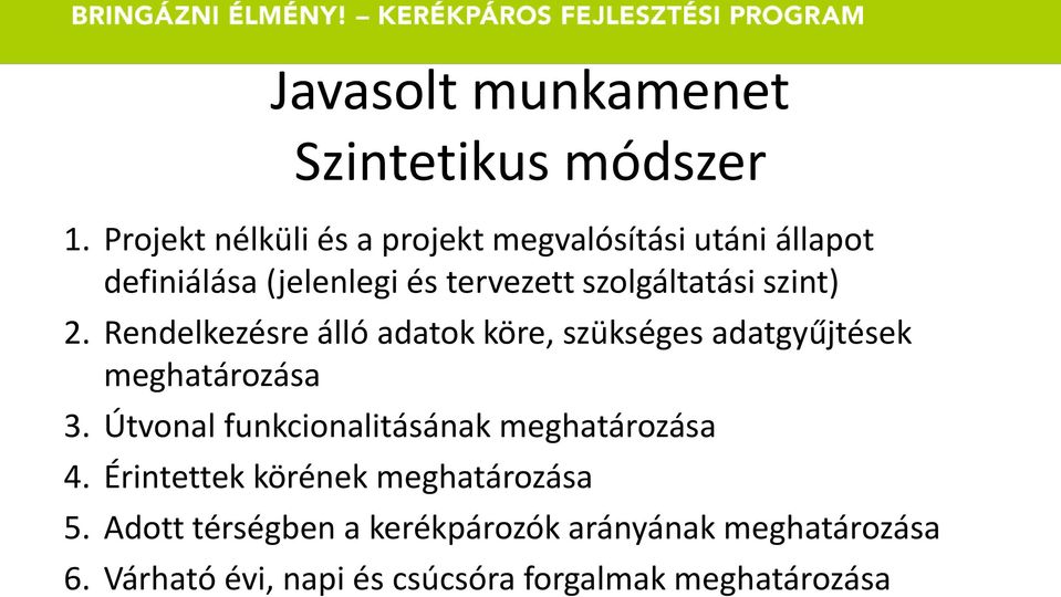 szolgáltatási szint) 2. Rendelkezésre álló adatok köre, szükséges adatgyűjtések meghatározása 3.