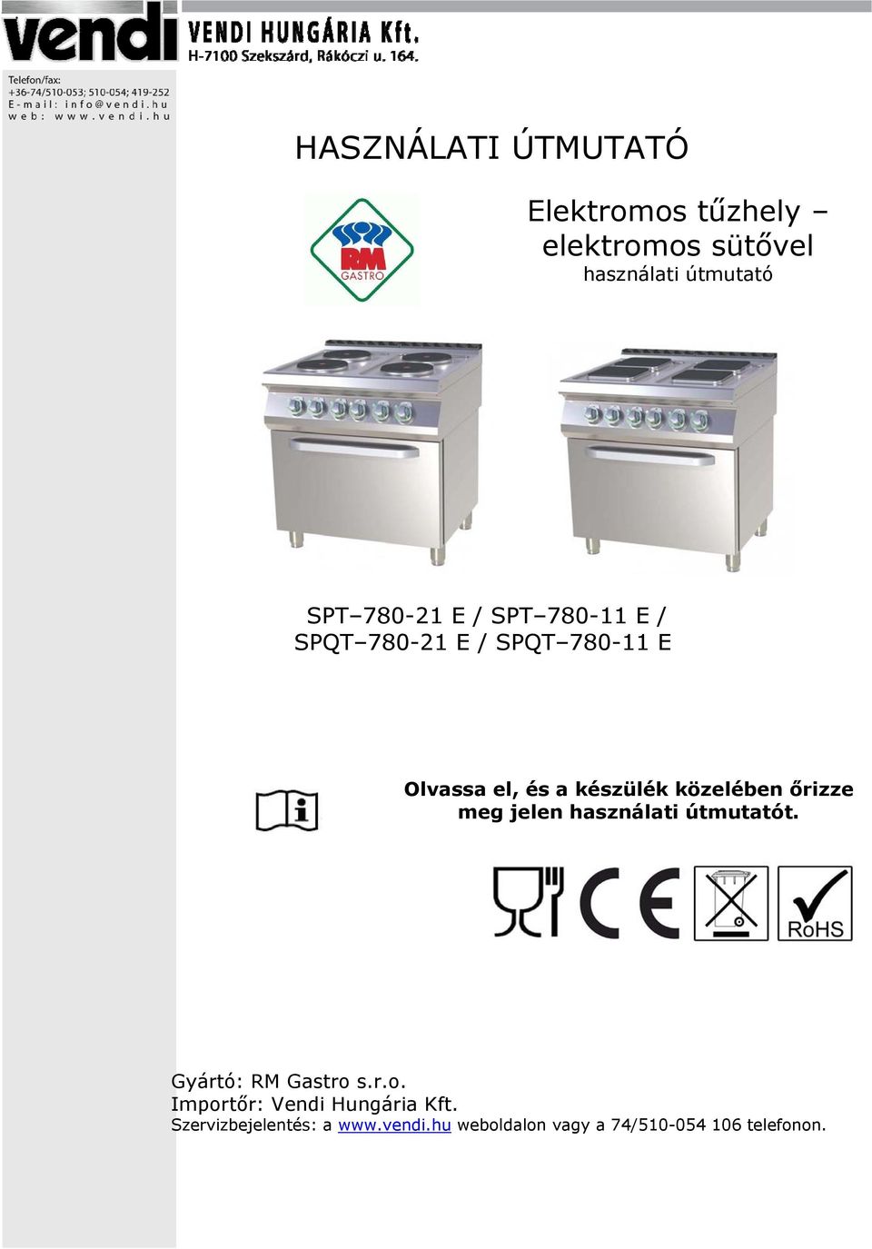 közelében őrizze meg jelen használati útmutatót. Gyártó: RM Gastro 