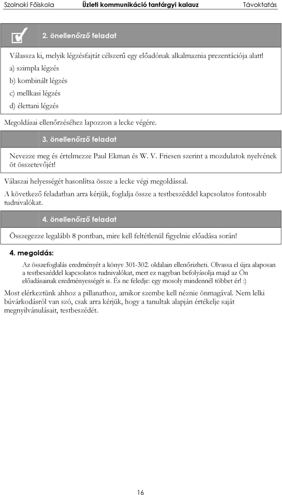 Friesen szerint a mozdulatok nyelvének öt összetevőjét! Válaszai helyességét hasonlítsa össze a lecke végi megoldással.