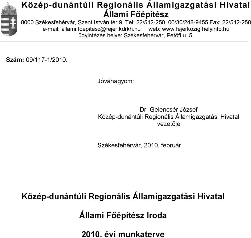 hu ügyintézés helye: Székesfehérvár, Petőfi u. 5. Szám: 09/117-1/2010. Jóváhagyom: Dr.