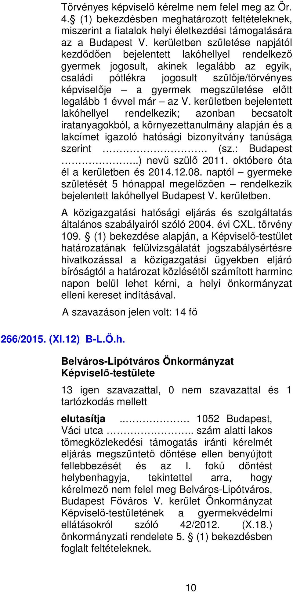 előtt legalább 1 évvel már az V.