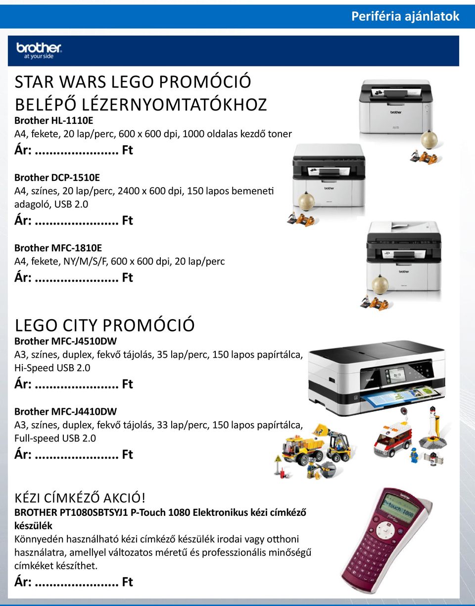 .. LEGO CITY PROMÓCIÓ Brother MFC-J4510DW A3, színes, duplex, fekvő tájolás, 35 lap/perc, 150 lapos papírtálca, Hi-Speed USB 2.0 Ár:.