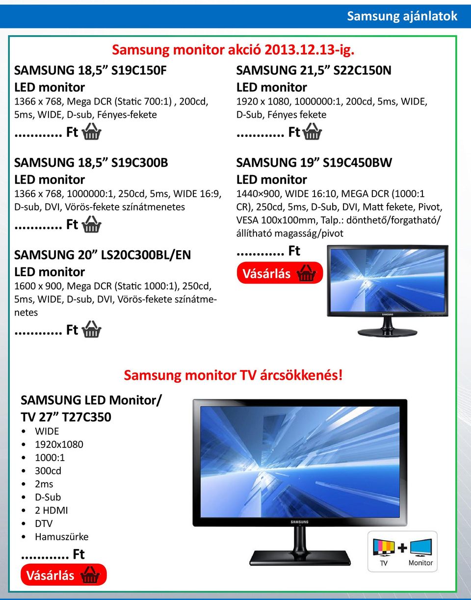 .. Ft SAMSUNG 18,5 S19C300B LED monitor 1366 x 768, 1000000:1, 250cd, 5ms, WIDE 16:9, D-sub, DVI, Vörös-fekete színátmenetes.