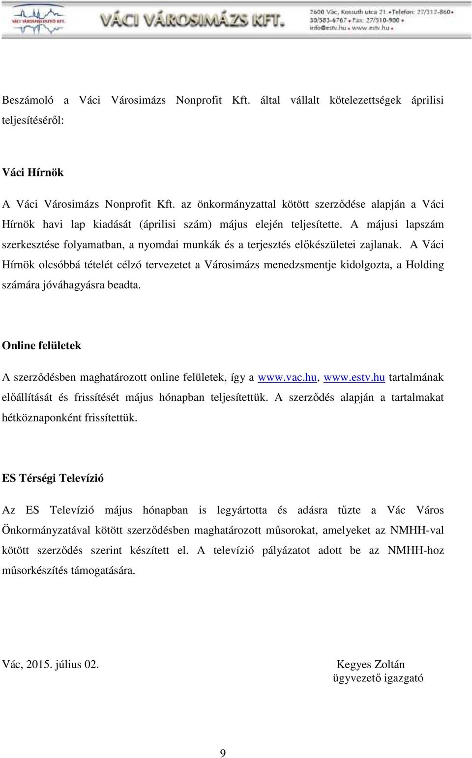 A májusi lapszám szerkesztése folyamatban, a nyomdai munkák és a terjesztés előkészületei zajlanak.