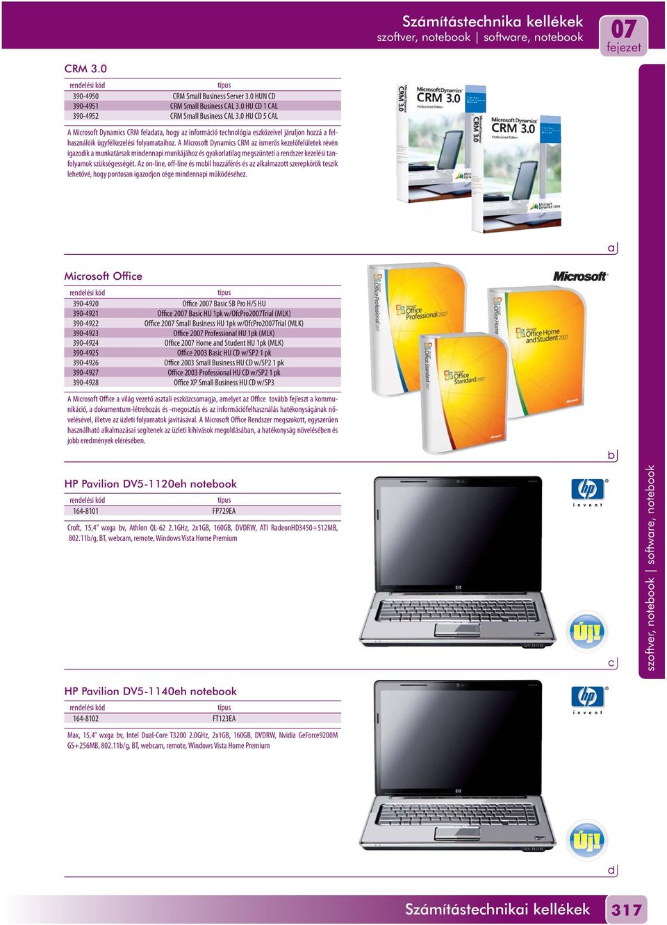 A Mirosoft Dynmis CRM z ismrős kzlőflültk révén igzoik munktársk minnnpi munkájához és gykorltilg mgszüntti rnszr kzlési tnfolymok szükségsségét.