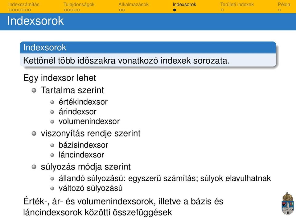 szerint bázisindexsor láncindexsor súlyozás módja szerint állandó súlyozású: egyszerű számítás;