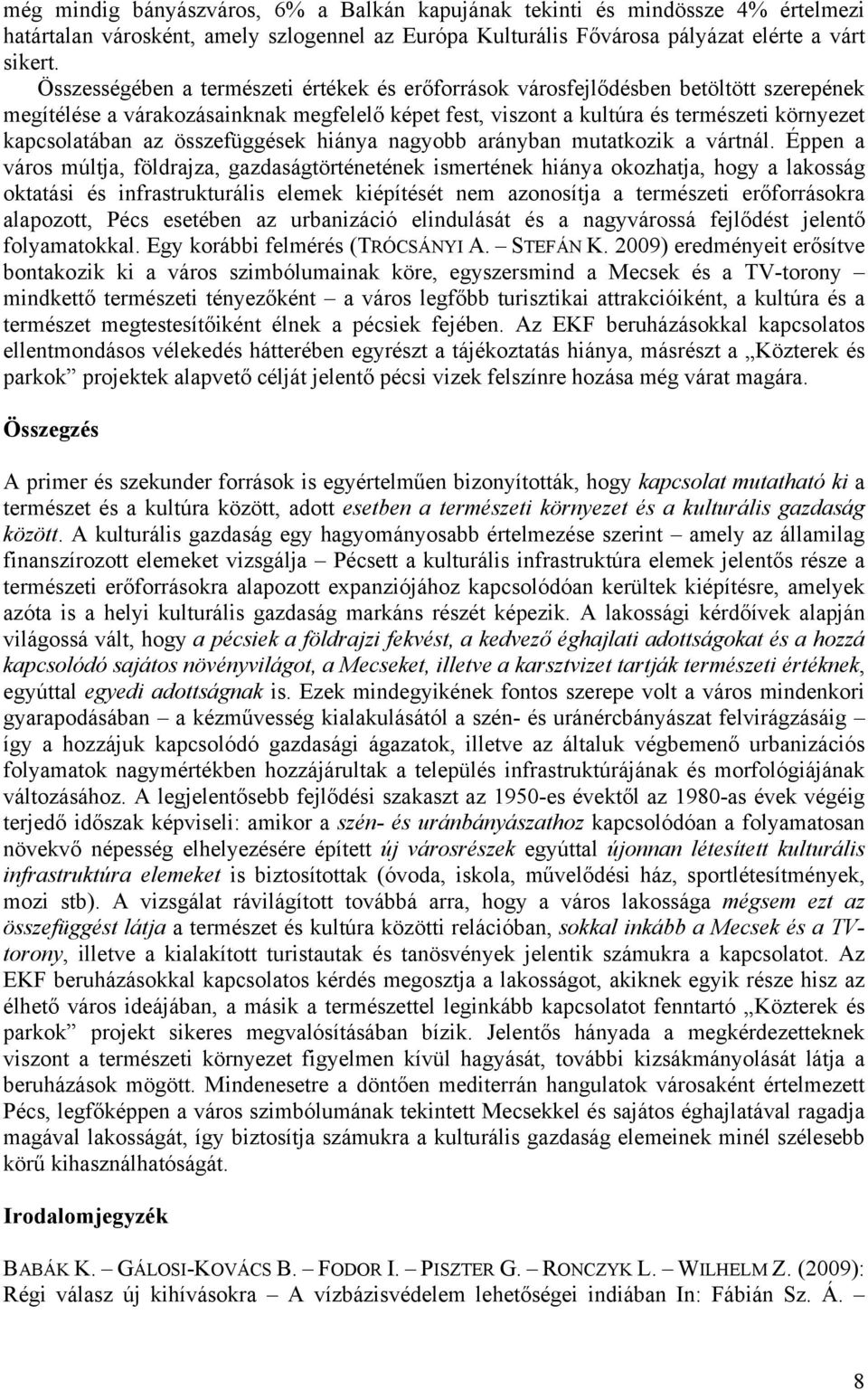 összefüggések hiánya nagyobb arányban mutatkozik a vártnál.