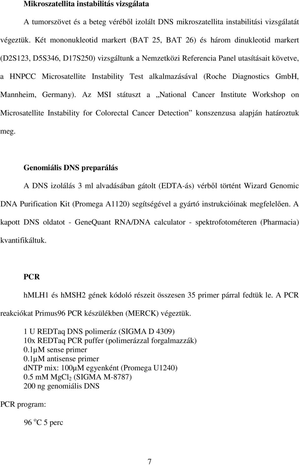 Test alkalmazásával (Roche Diagnostics GmbH, Mannheim, Germany).