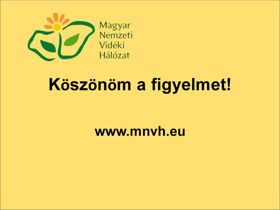 figyelmet!