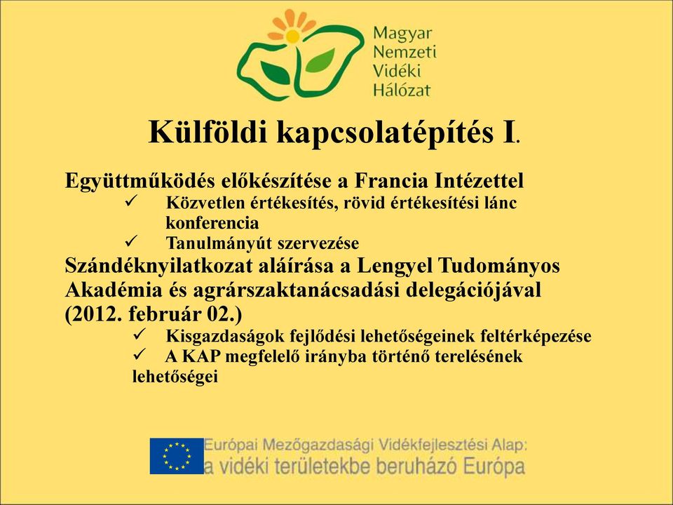 konferencia Tanulmányút szervezése Szándéknyilatkozat aláírása a Lengyel Tudományos Akadémia és