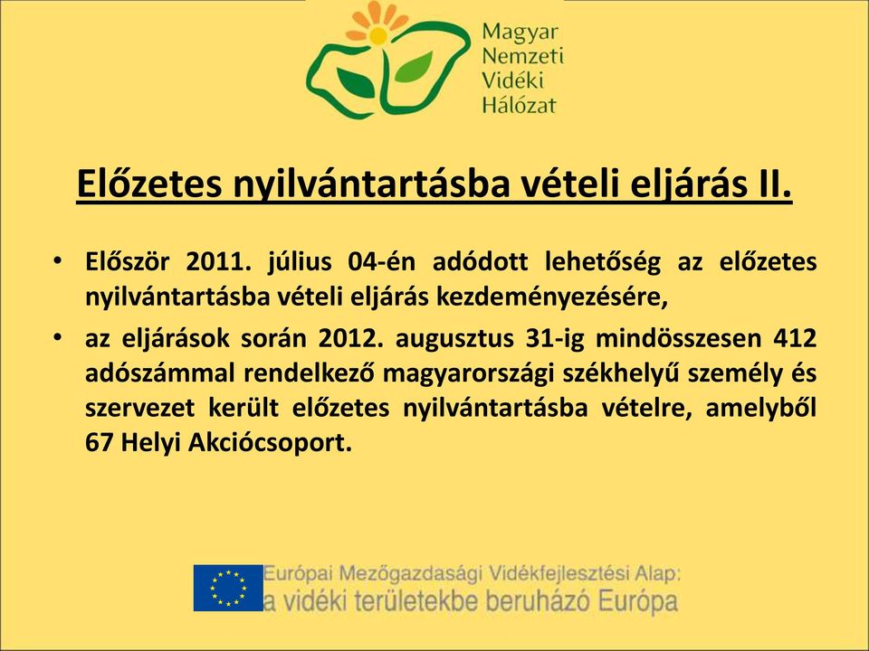 kezdeményezésére, az eljárások során 2012.