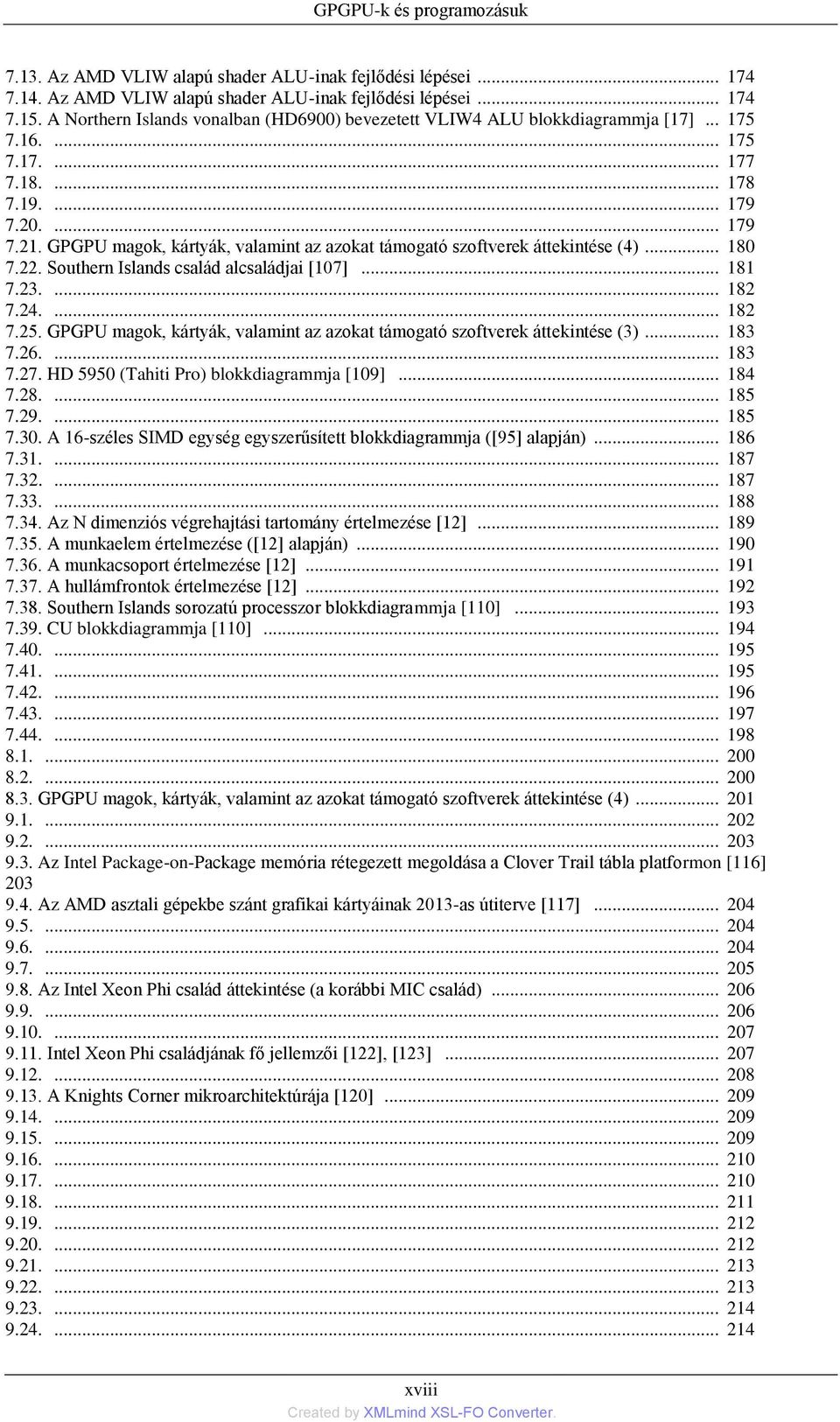 GPGPU magok, kártyák, valamint az azokat támogató szoftverek áttekintése (4)... 180 7.22. Southern Islands család alcsaládjai [107]... 181 7.23.... 182 7.24.... 182 7.25.