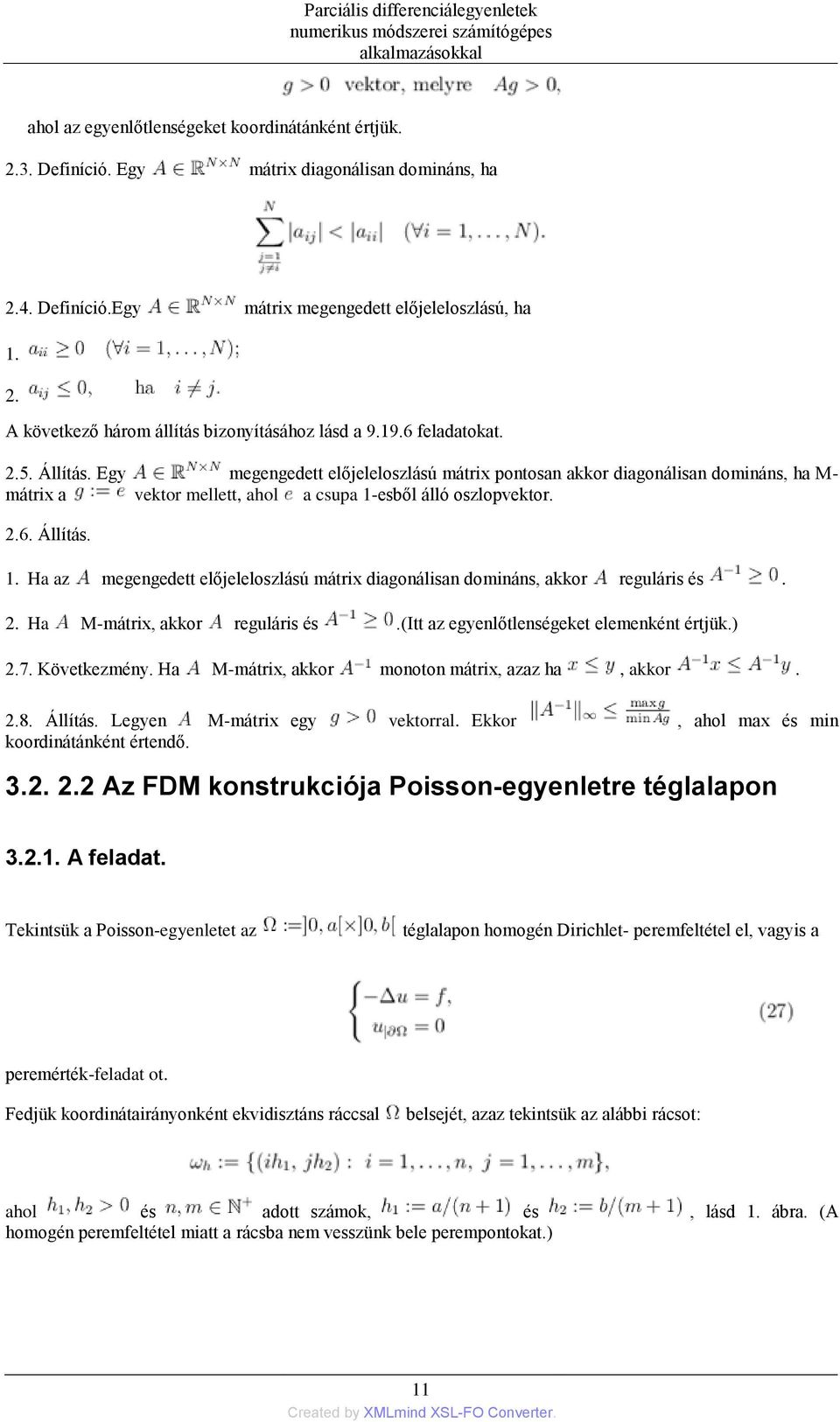 esből álló oszlopvektor. 2.6. Állítás. 1. Ha az megengedett előjeleloszlású mátrix diagonálisan domináns, akkor reguláris és. 2. Ha M-mátrix, akkor reguláris és.