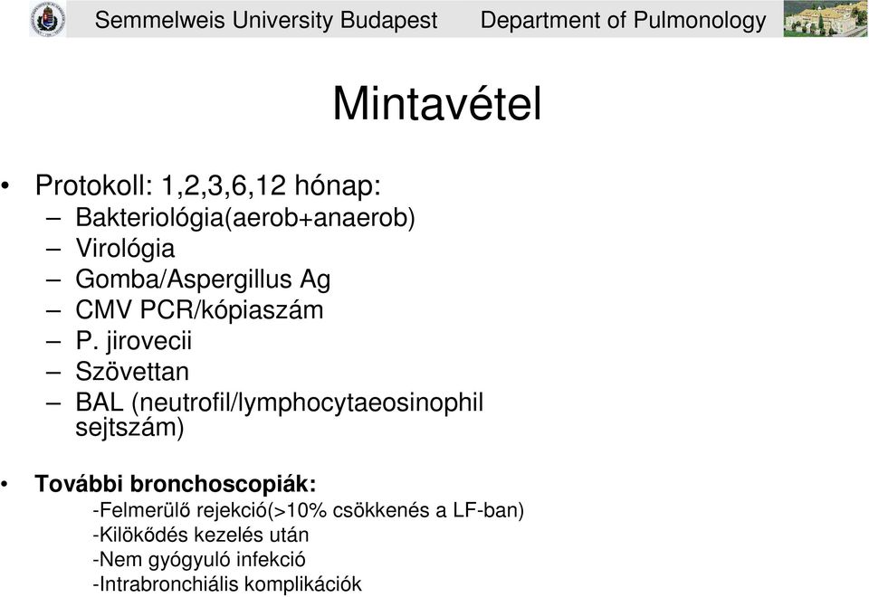 jirovecii Szövettan BAL (neutrofil/lymphocytaeosinophil sejtszám) További