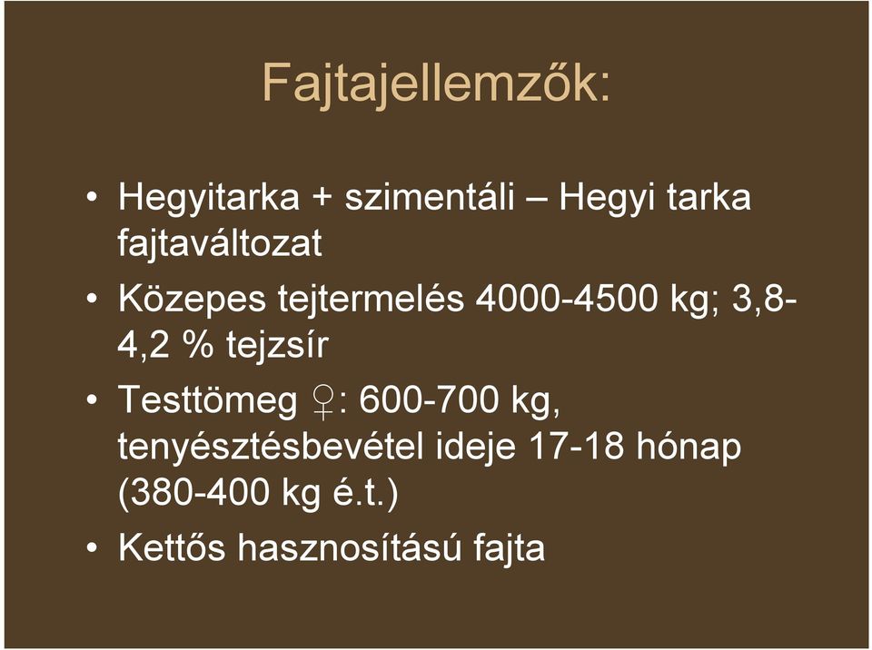 % tejzsír Testtömeg : 600-700 kg, tenyésztésbevétel