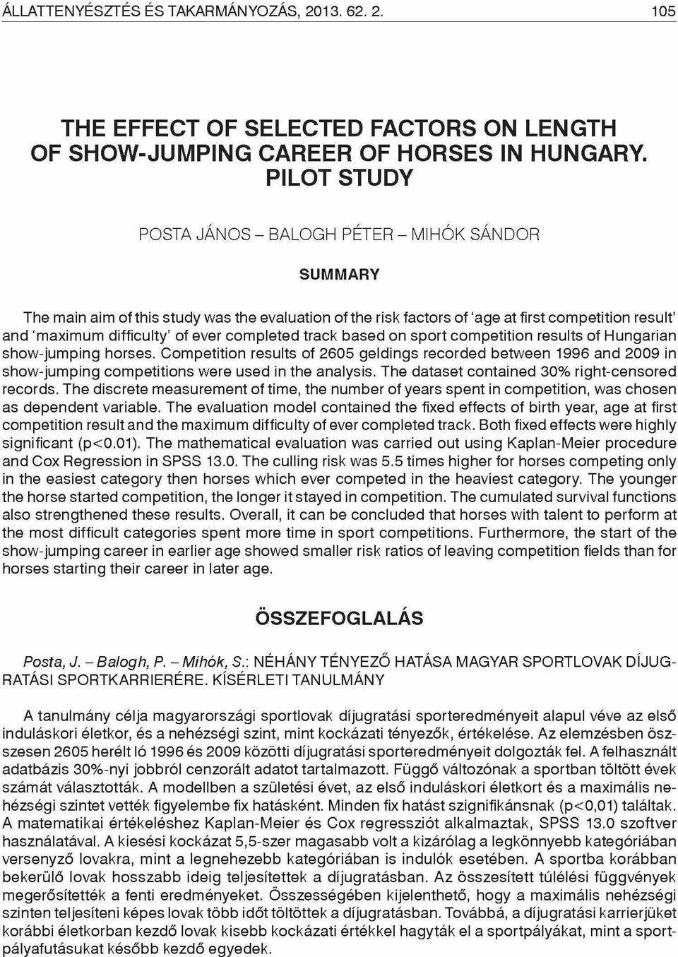 track based on sport competition results of Hungarian show-jumping horses. Competition results of 2605 geldings recorded between 1996 and 2009 in show-jumping competitions were used in the analysis.