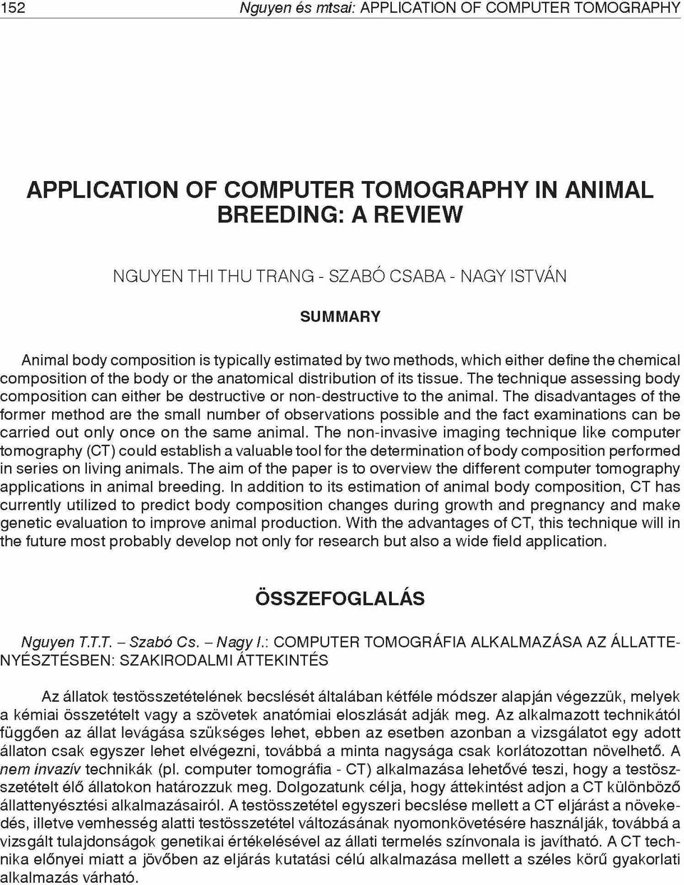 The technique assessing body composition can either be destructive or non-destructive to the animal.