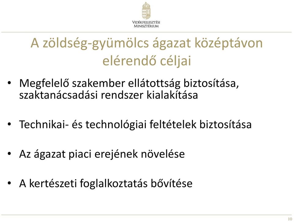 kialakítása Technikai- és technológiai feltételek biztosítása Az