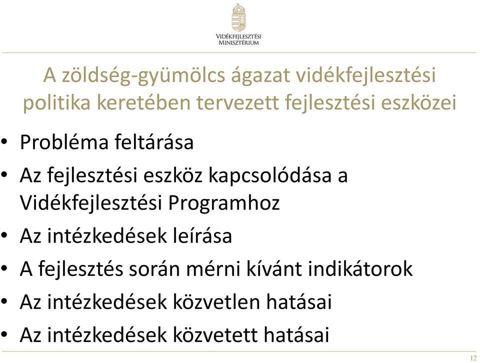 Vidékfejlesztési Programhoz Az intézkedések leírása A fejlesztés során mérni