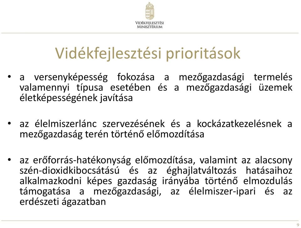 előmozdítása az erőforrás-hatékonyság előmozdítása, valamint az alacsony szén-dioxidkibocsátású és az éghajlatváltozás