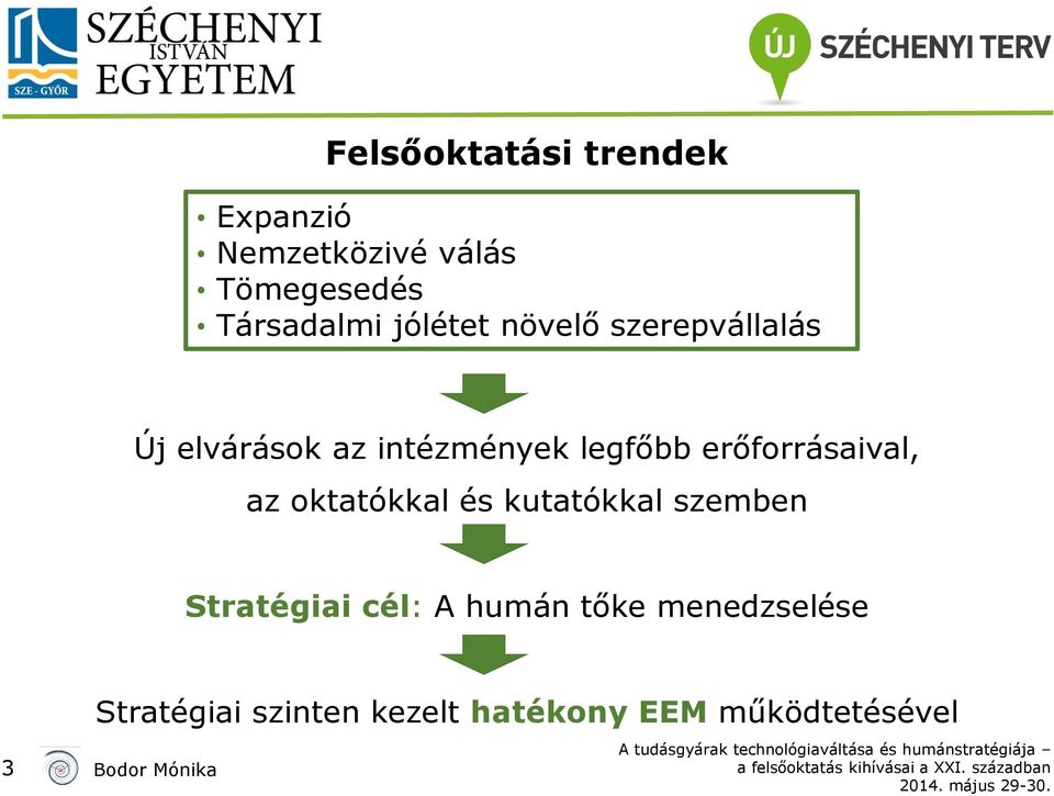 legfőbb erőforrásaival, az oktatókkal és kutatókkal szemben Stratégiai