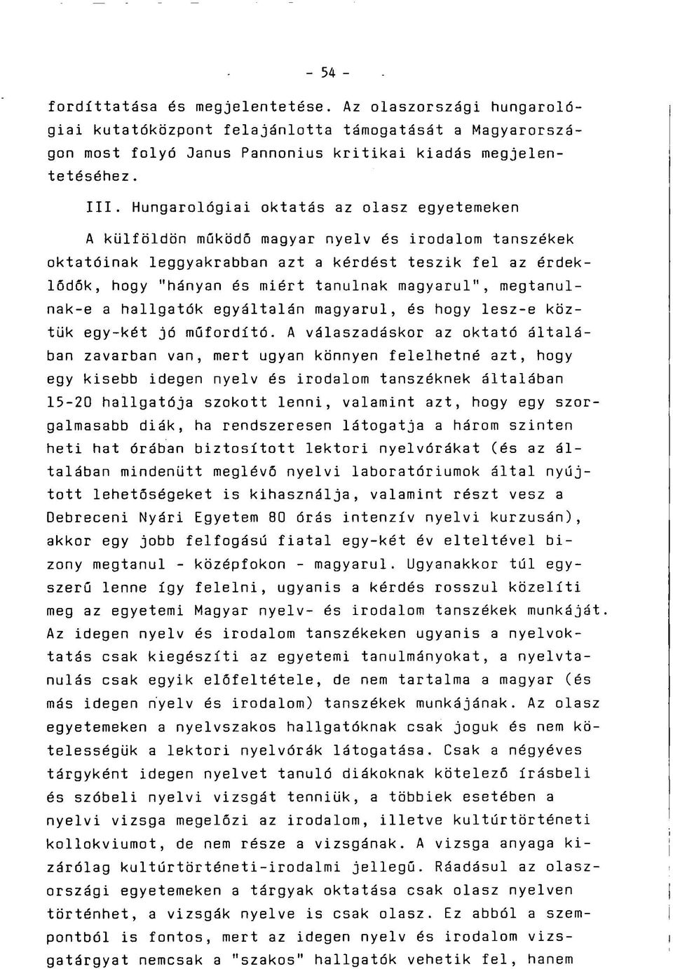 magyarul", megtanulnak-e a hallgatók egyáltalán magyarul, és hogy lesz-e köztük egy-két jó műfordító.