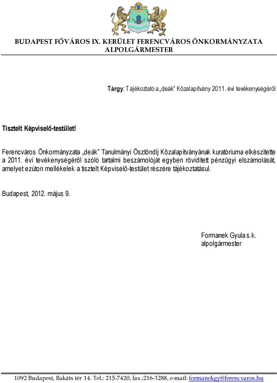 Ferencváros Önkormányzata deák Tanulmányi Ösztöndíj Közalapítványának kuratóriuma elkészítette a 2011.