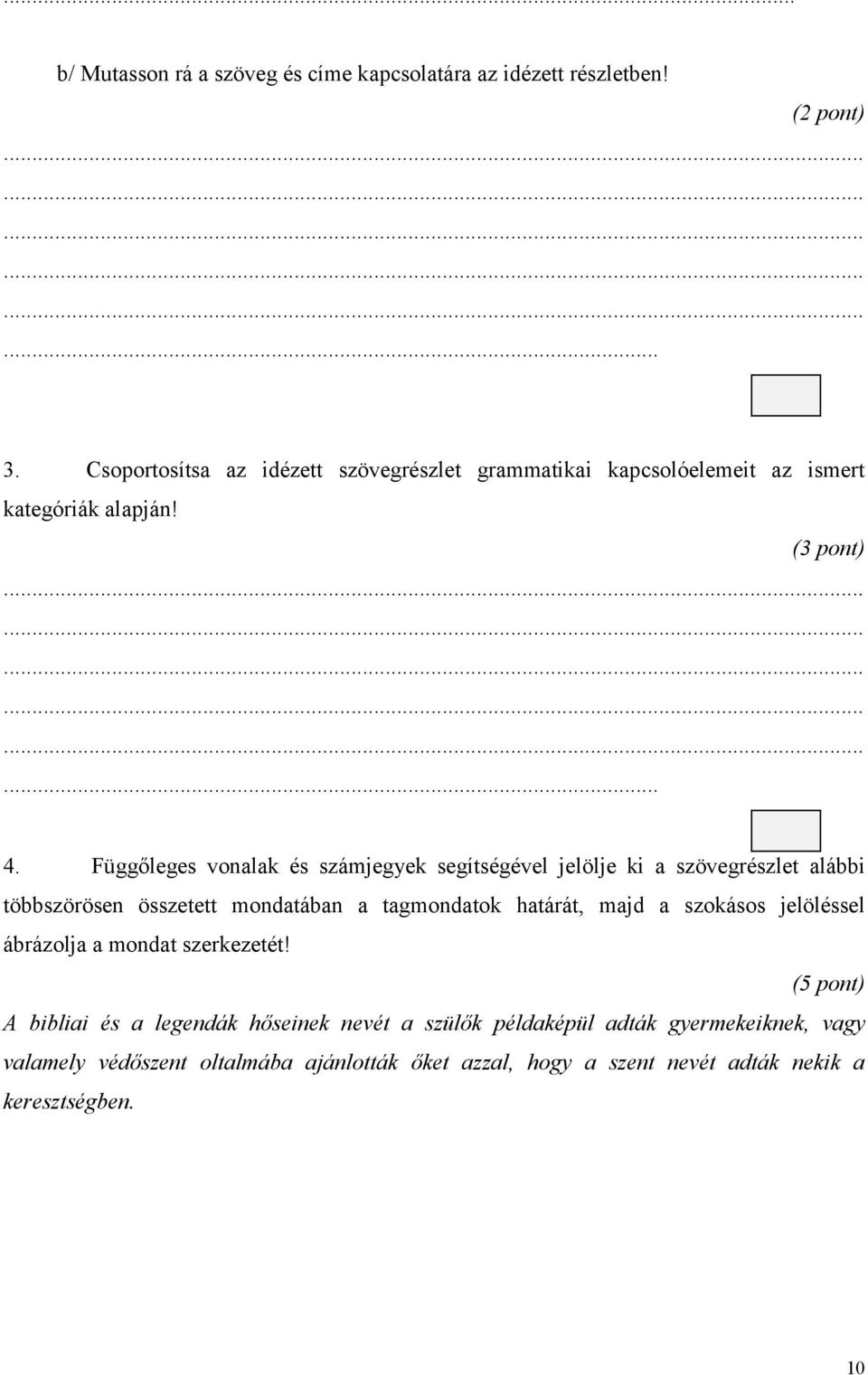 Függőleges vonalak és számjegyek segítségével jelölje ki a szövegrészlet alábbi többszörösen összetett mondatában a tagmondatok határát, majd a