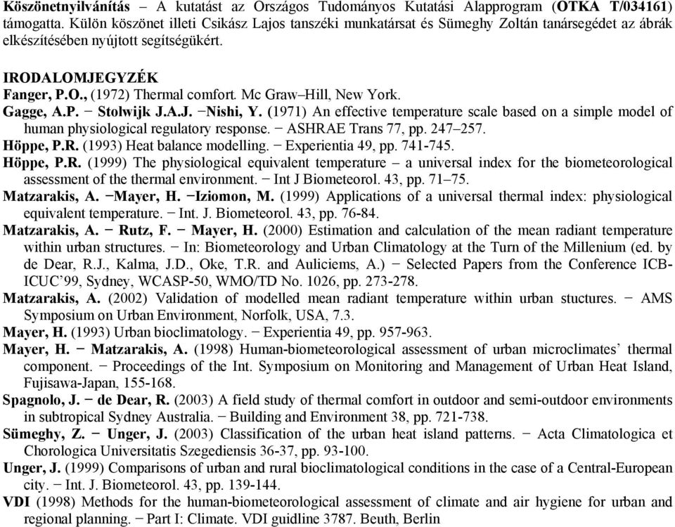 Mc Graw Hill, New York. Gagge, A.P. Stolwijk J.A.J. Nishi, Y. (97) An effective temperature scale based on a simple model of human physiological regulatory response. ASHRAE Trans 77, pp. 7 7.