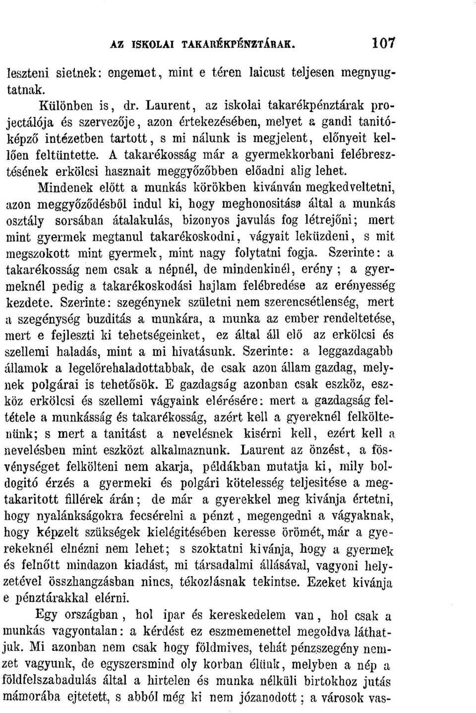 A takarékosság már a gyermekkorbani felébresztésének erkölcsi hasznait meggyőzőbben előadni alig lehet.