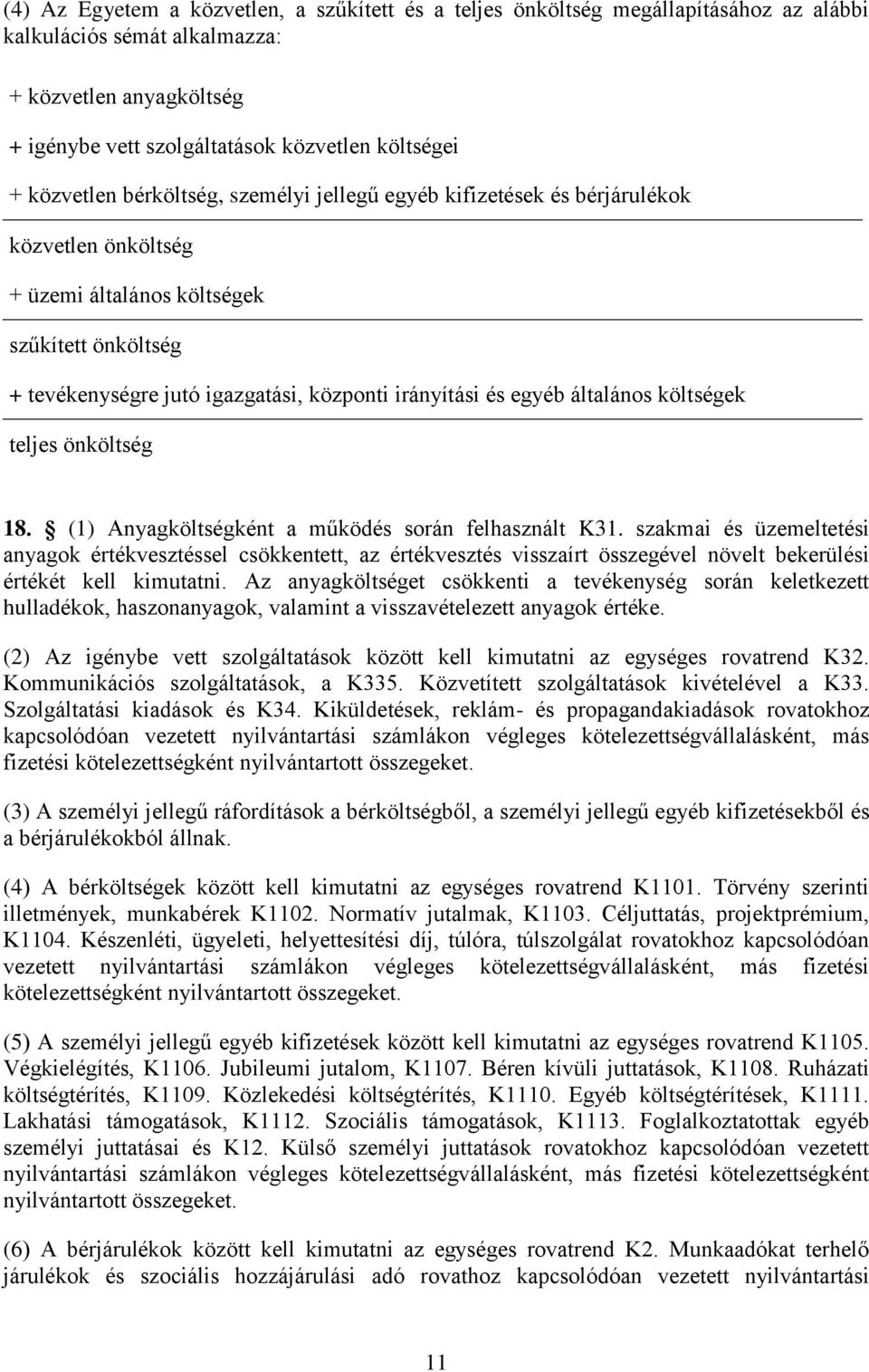 egyéb általános költségek teljes önköltség 18. (1) Anyagköltségként a működés során felhasznált K31.