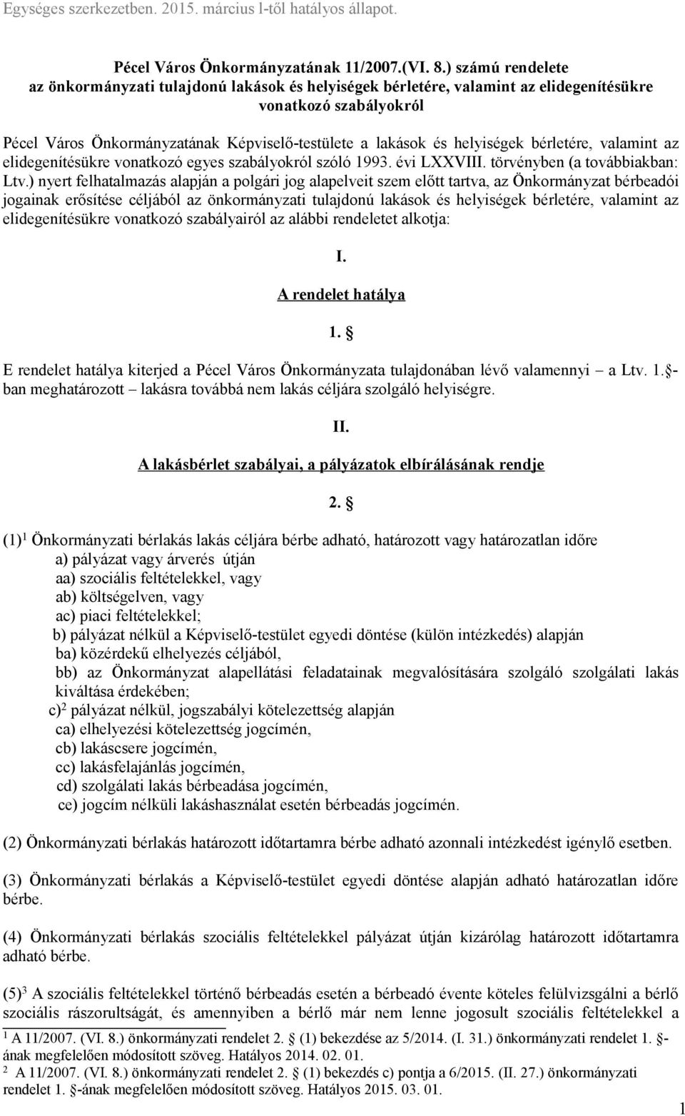 helyiségek bérletére, valamint az elidegenítésükre vonatkozó egyes szabályokról szóló 993. évi LXXVIII. törvényben (a továbbiakban: Ltv.