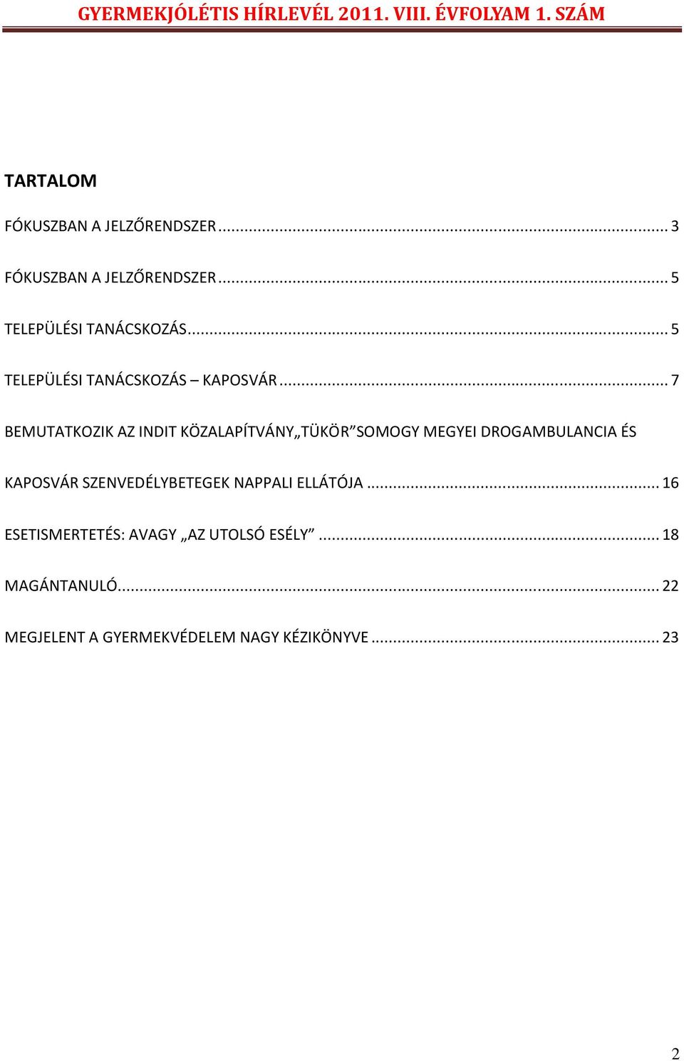 .. 7 BEMUTATKOZIK AZ INDIT KÖZALAPÍTVÁNY TÜKÖR SOMOGY MEGYEI DROGAMBULANCIA ÉS KAPOSVÁR