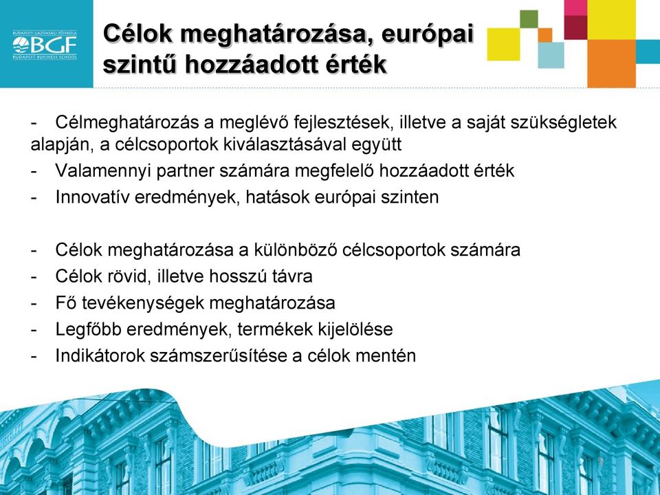 Innovatív eredmények, hatások európai szinten - Célok meghatározása a különböző célcsoportok számára - Célok rövid,