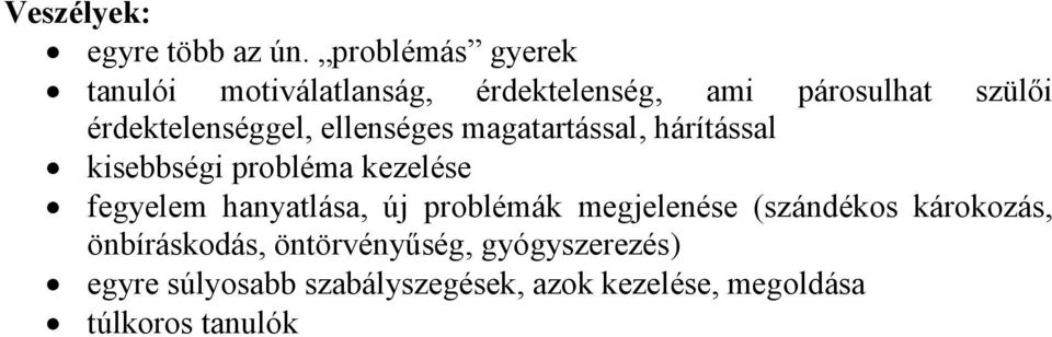 érdektelenséggel, ellenséges magatartással, hárítással kisebbségi probléma kezelése fegyelem