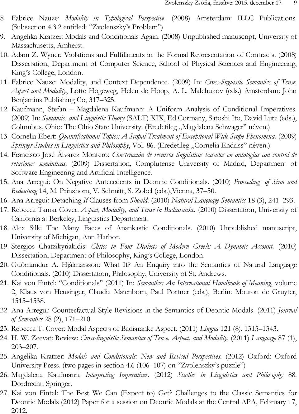 Wyner: Violations and Fulfillments in the Formal Representation of Contracts. (2008) Dissertation, Department of Computer Science, School of Physical Sciences and Engineering, King s College, London.