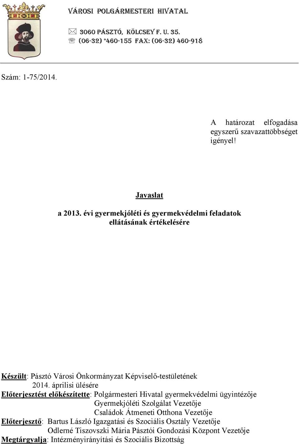 évi gyermekjóléti és gyermekvédelmi feladatok ellátásának értékelésére Készült: Pásztó Városi Önkormányzat Képviselő-testületének 2014.