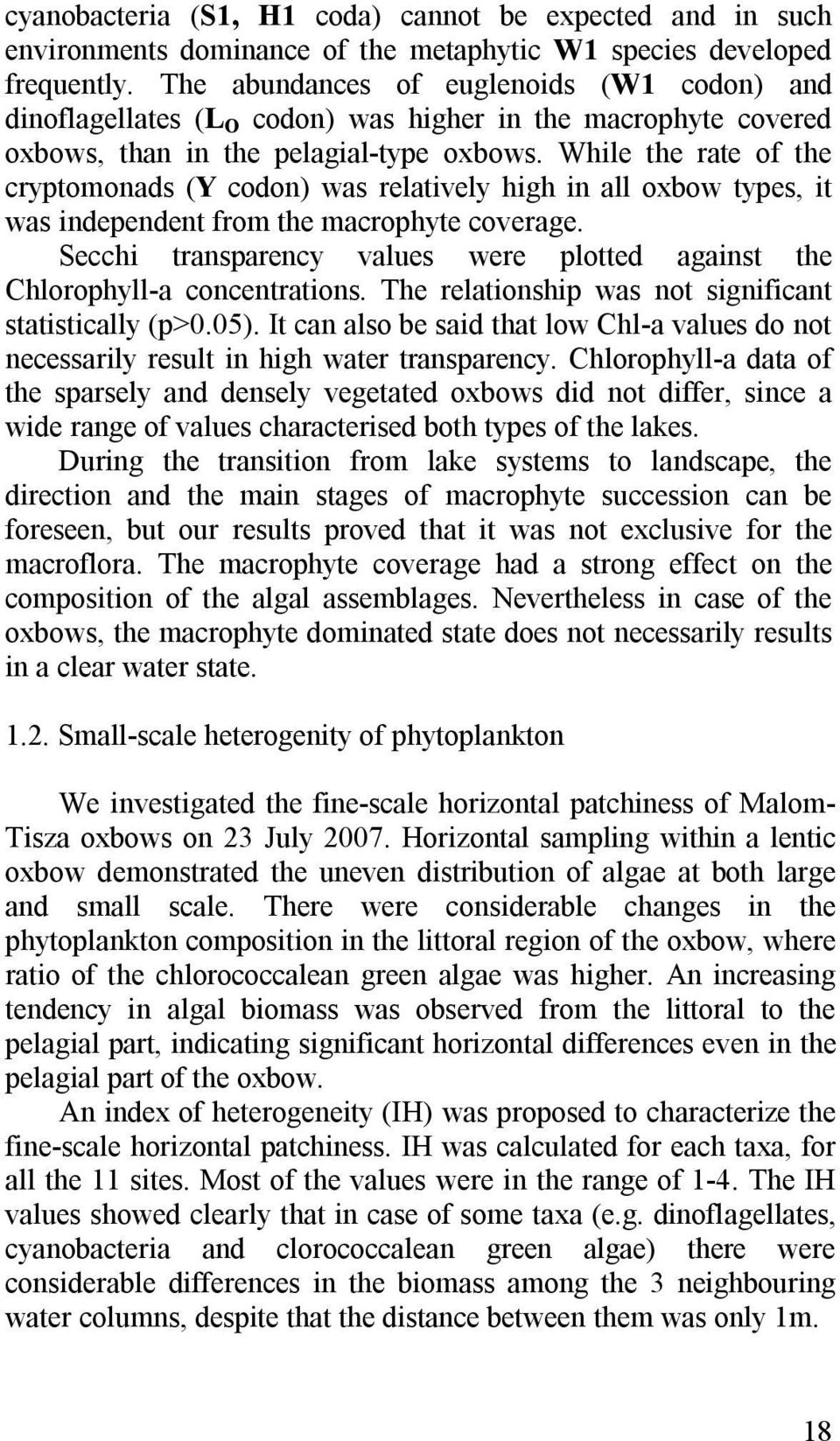 While the rate of the cryptomonads (Y codon) was relatively high in all oxbow types, it was independent from the macrophyte coverage.