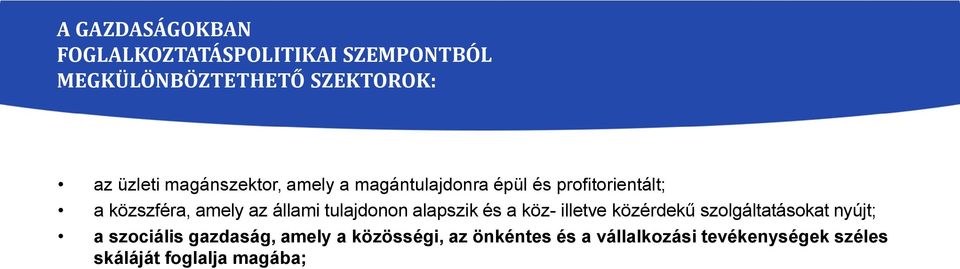 tulajdonon alapszik és a köz- illetve közérdekű szolgáltatásokat nyújt; a szociális gazdaság,