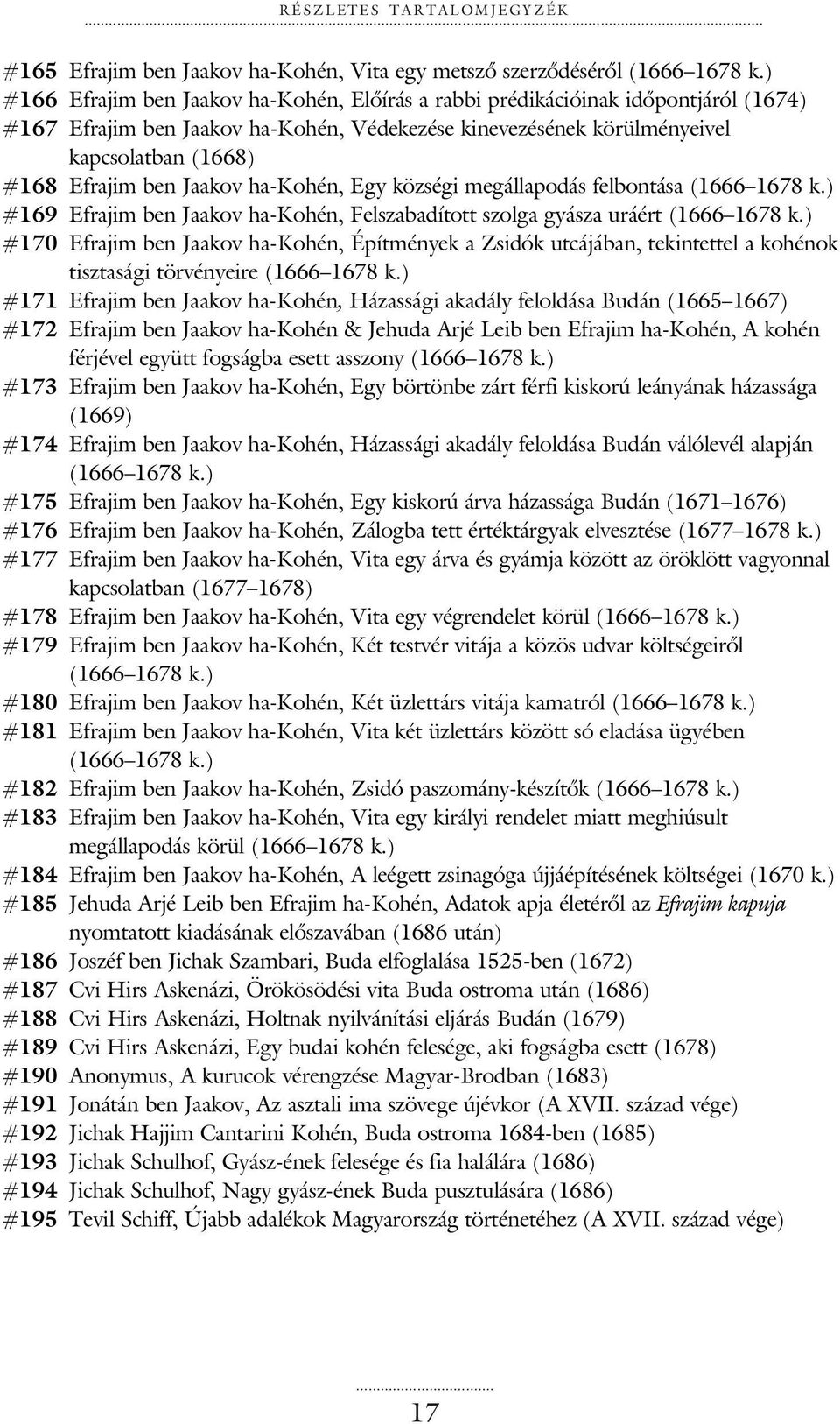 Jaakov ha-kohén, Egy községi megállapodás felbontása (1666 1678 k.) #169 Efrajim ben Jaakov ha-kohén, Felszabadított szolga gyásza uráért (1666 1678 k.