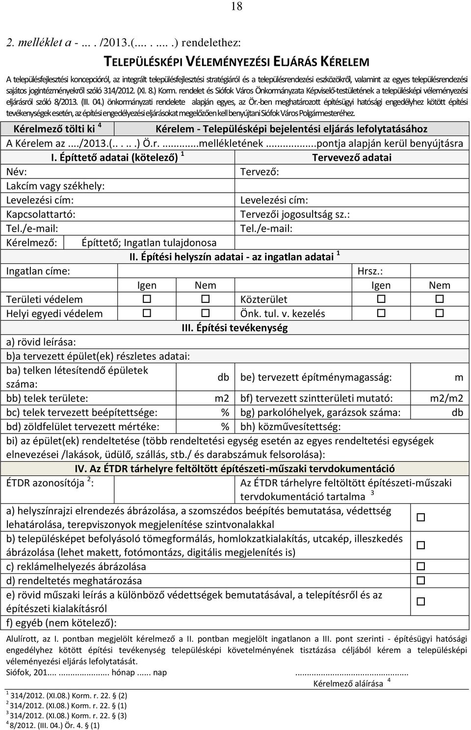 egyes településrendezési sajátos jogintézményekről szóló 314/2012. (XI. 8.) Korm. rendelet és Siófok Város Önkormányzata Képviselő-testületének a településképi véleményezési eljárásról szóló 8/2013.