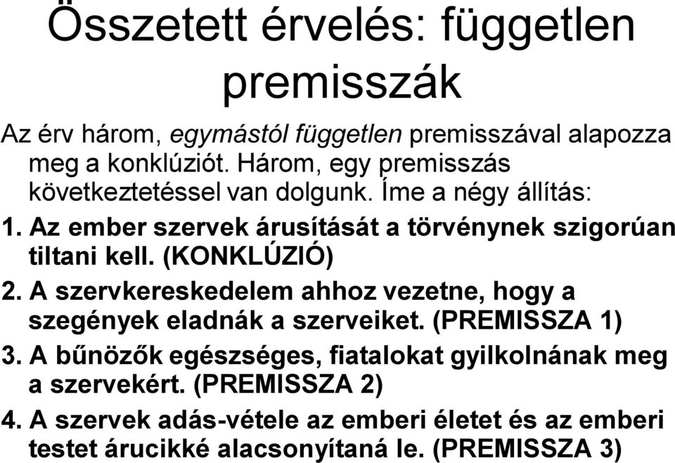 Az ember szervek árusítását a törvénynek szigorúan tiltani kell. (KONKLÚZIÓ) 2.