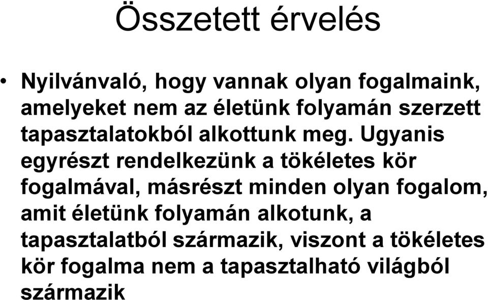 Ugyanis egyrészt rendelkezünk a tökéletes kör fogalmával, másrészt minden olyan fogalom,