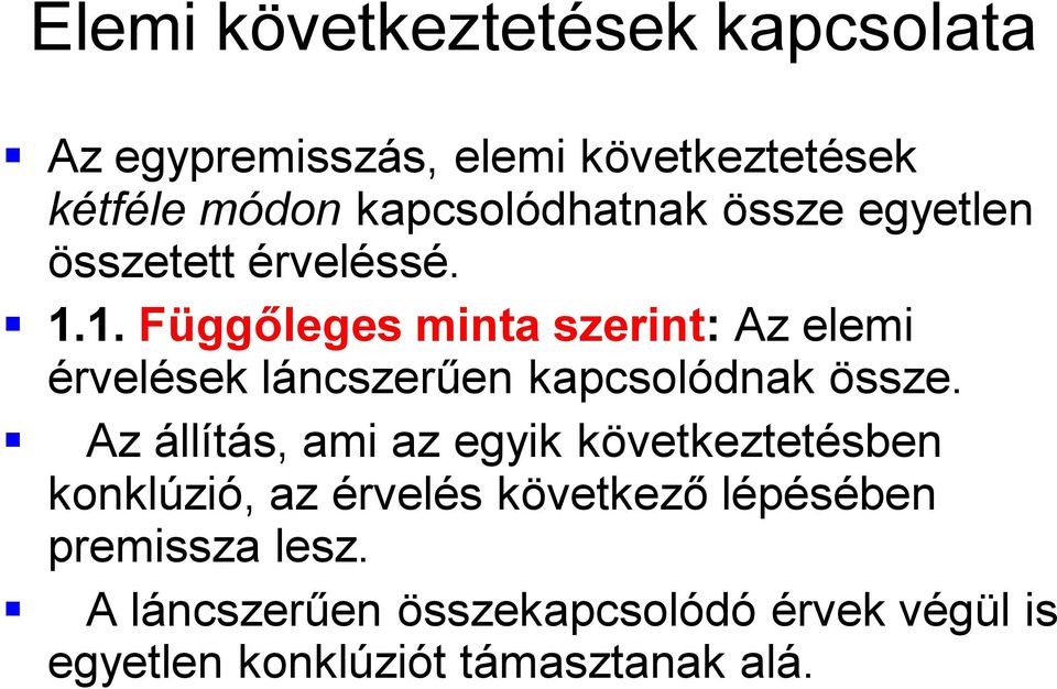 1. Függőleges minta szerint: Az elemi érvelések láncszerűen kapcsolódnak össze.