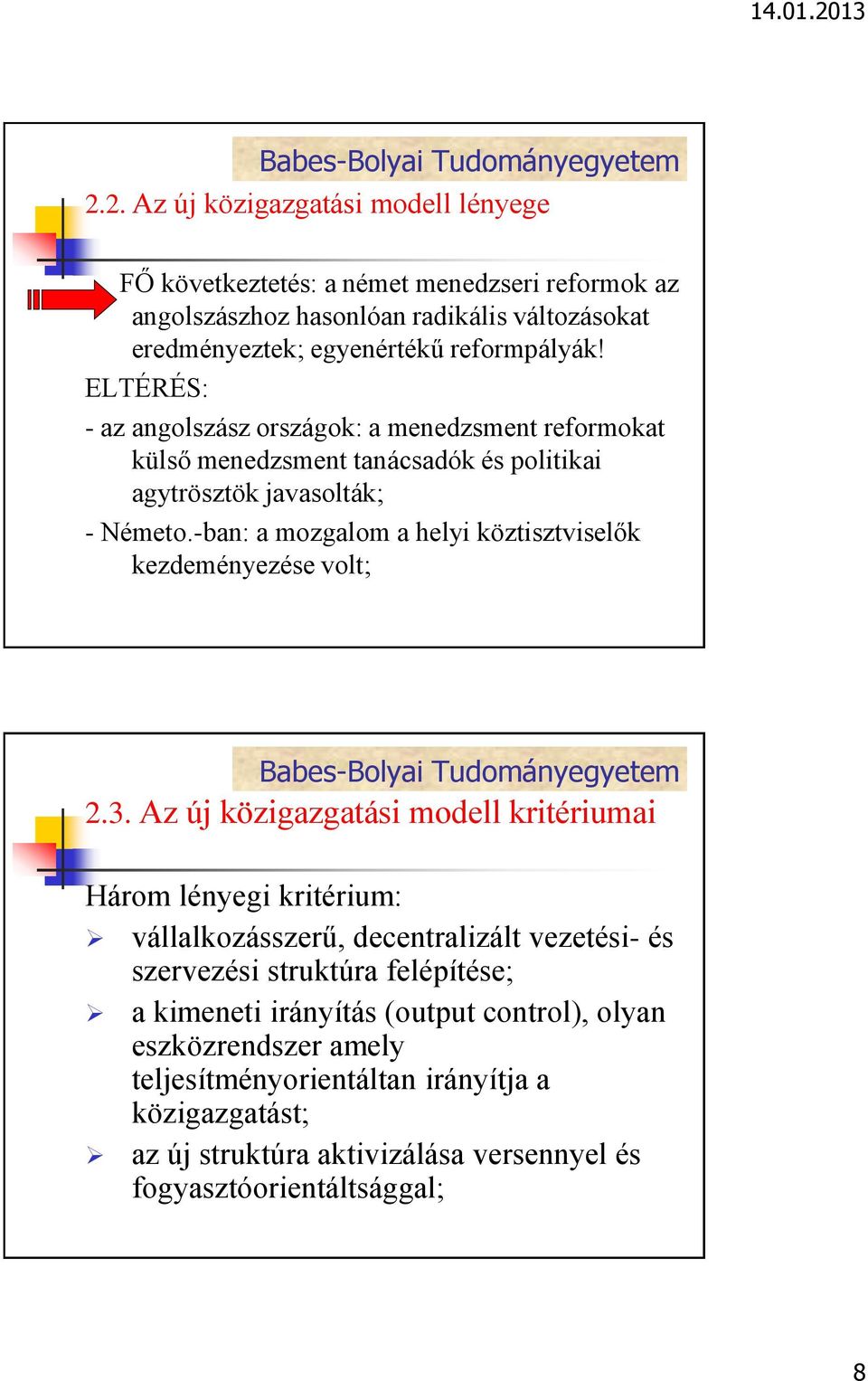 -ban: a mozgalom a helyi köztisztviselők kezdeményezése volt; 2.3.