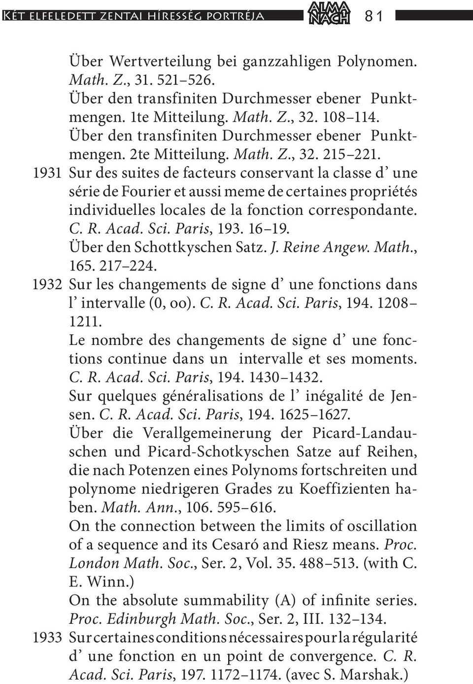 1931 Sur des suites de facteurs conservant la classe d une série de Fourier et aussi meme de certaines propriétés individuelles locales de la fonction correspondante. C. R. Acad. Sci. Paris, 193.