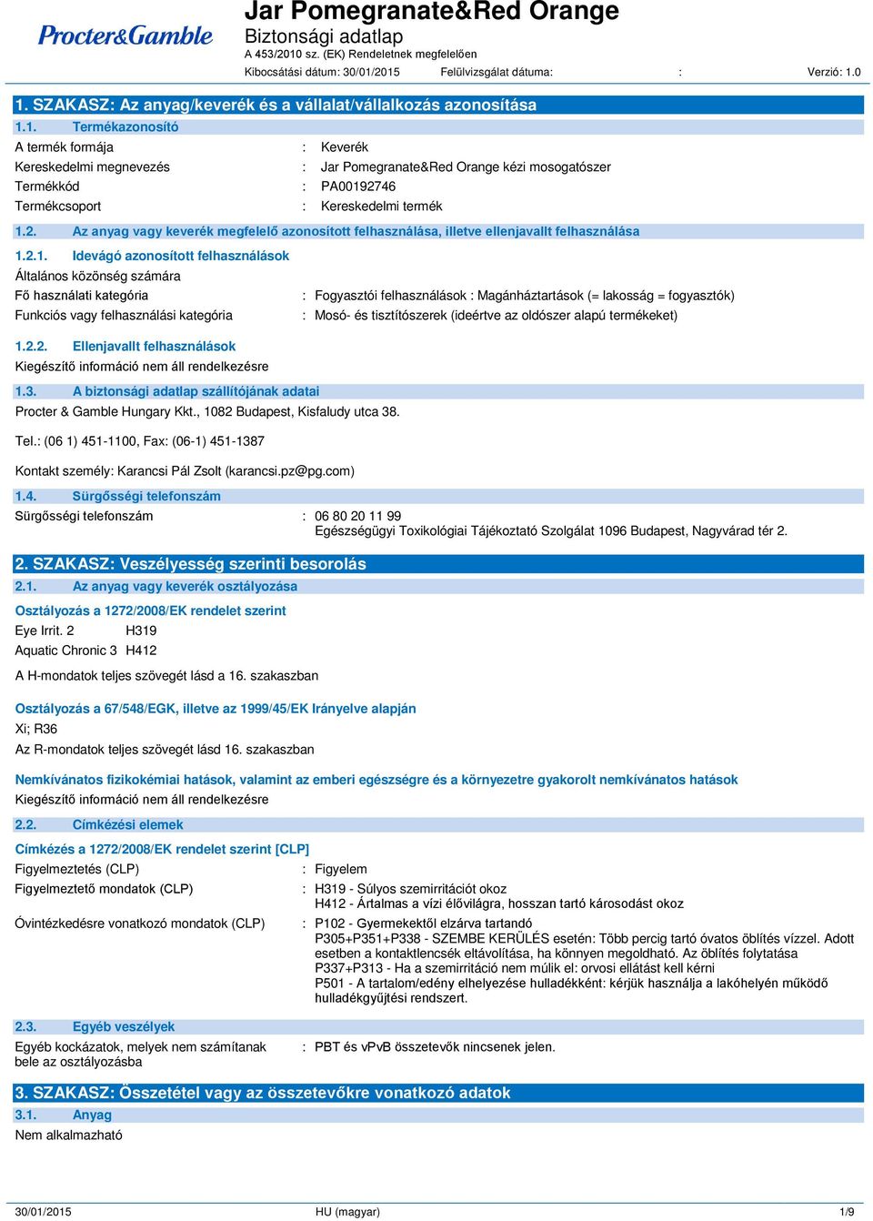 2. Az anyag vagy keverék megfelelő azonosított felhasználása, illetve ellenjavallt felhasználása 1.