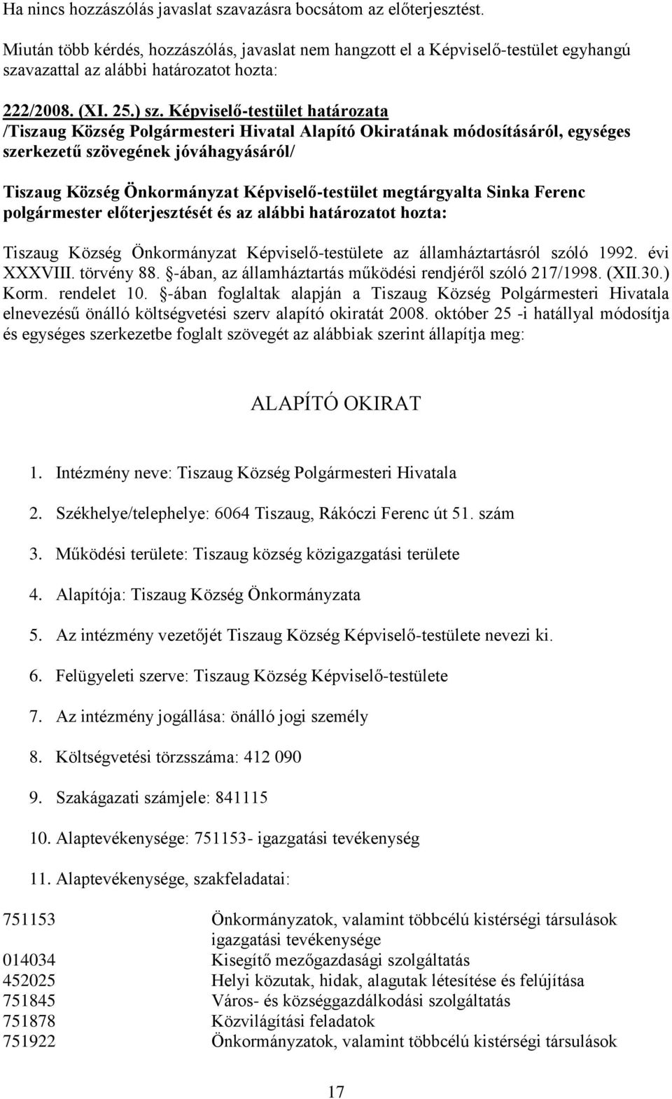 Képviselő-testület határozata /Tiszaug Község Polgármesteri Hivatal Alapító Okiratának módosításáról, egységes szerkezetű szövegének jóváhagyásáról/ Tiszaug Község Önkormányzat Képviselő-testület